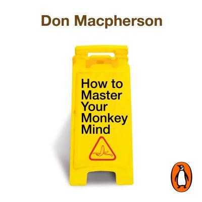 How to Master Your Monkey Mind