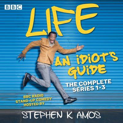 Life: An Idiot's Guide: The Complete Series 1-3