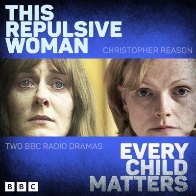 This Repulsive Woman & Every Child Matters