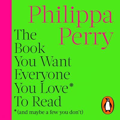Book You Want Everyone You Love* To Read *(and Maybe A Few You Don't)